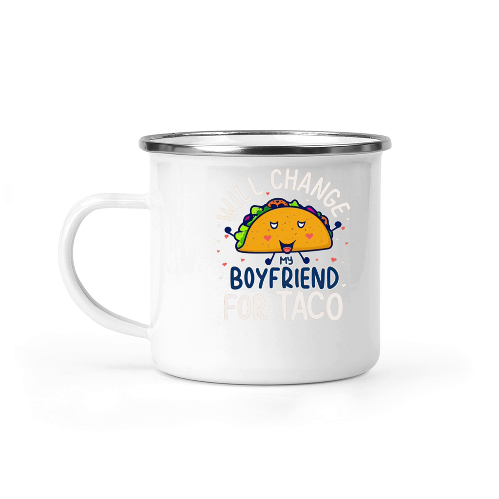 Will Change My Boyfriend For Taco Funny Relationsh Camping Mug