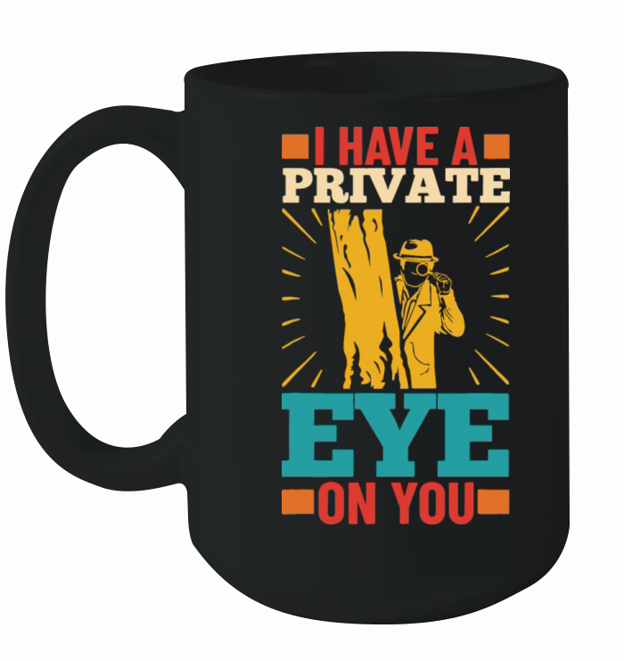 I Have A Private Eye On You Ceramic Mug