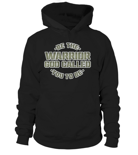 Be The Warrior God Called You To Be Christian Hoodie Unisex