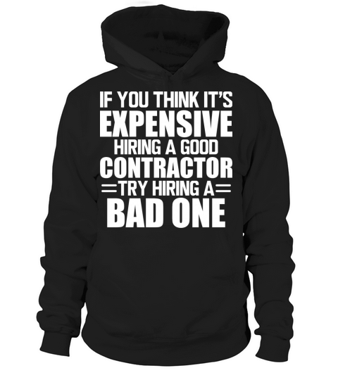 Contractor If You Think It s Expensive Hiring A Hoodie Unisex