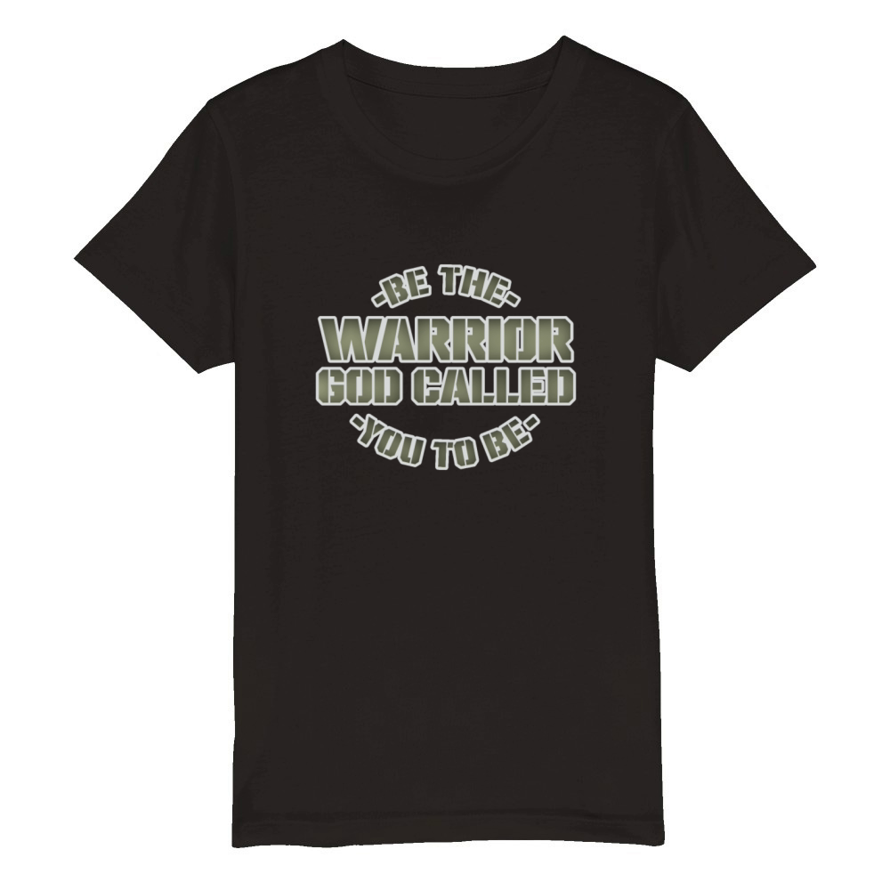 Be The Warrior God Called You To Be Christian Organic Kids Crewneck T-shirt