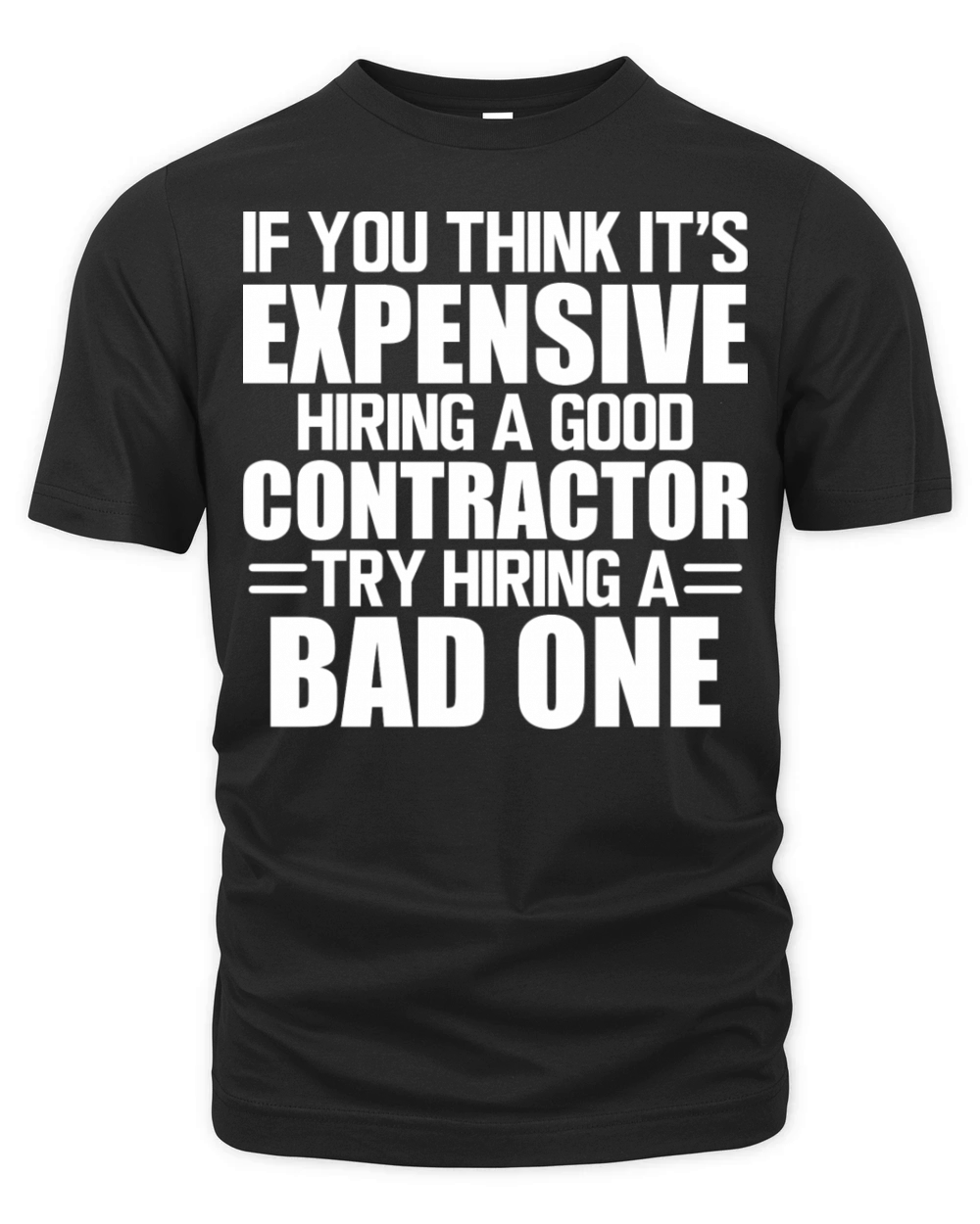 Contractor If You Think It s Expensive Hiring A Organic Unisex T-shirt