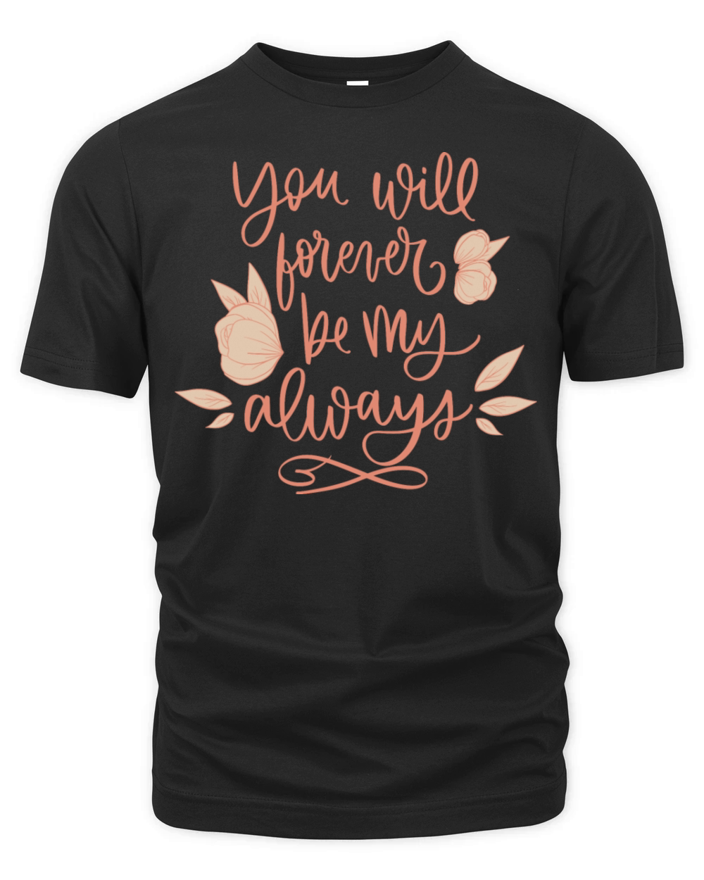 you will forever be my always Organic Unisex T-shirt