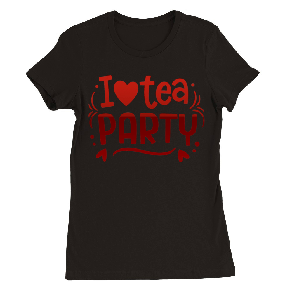i love tea party Premium Womens Crewneck T-shirt