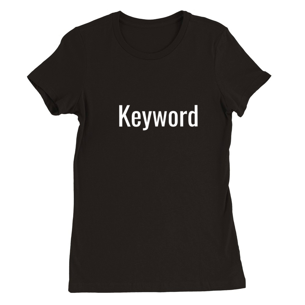 Keyword Premium Womens Crewneck T-shirt