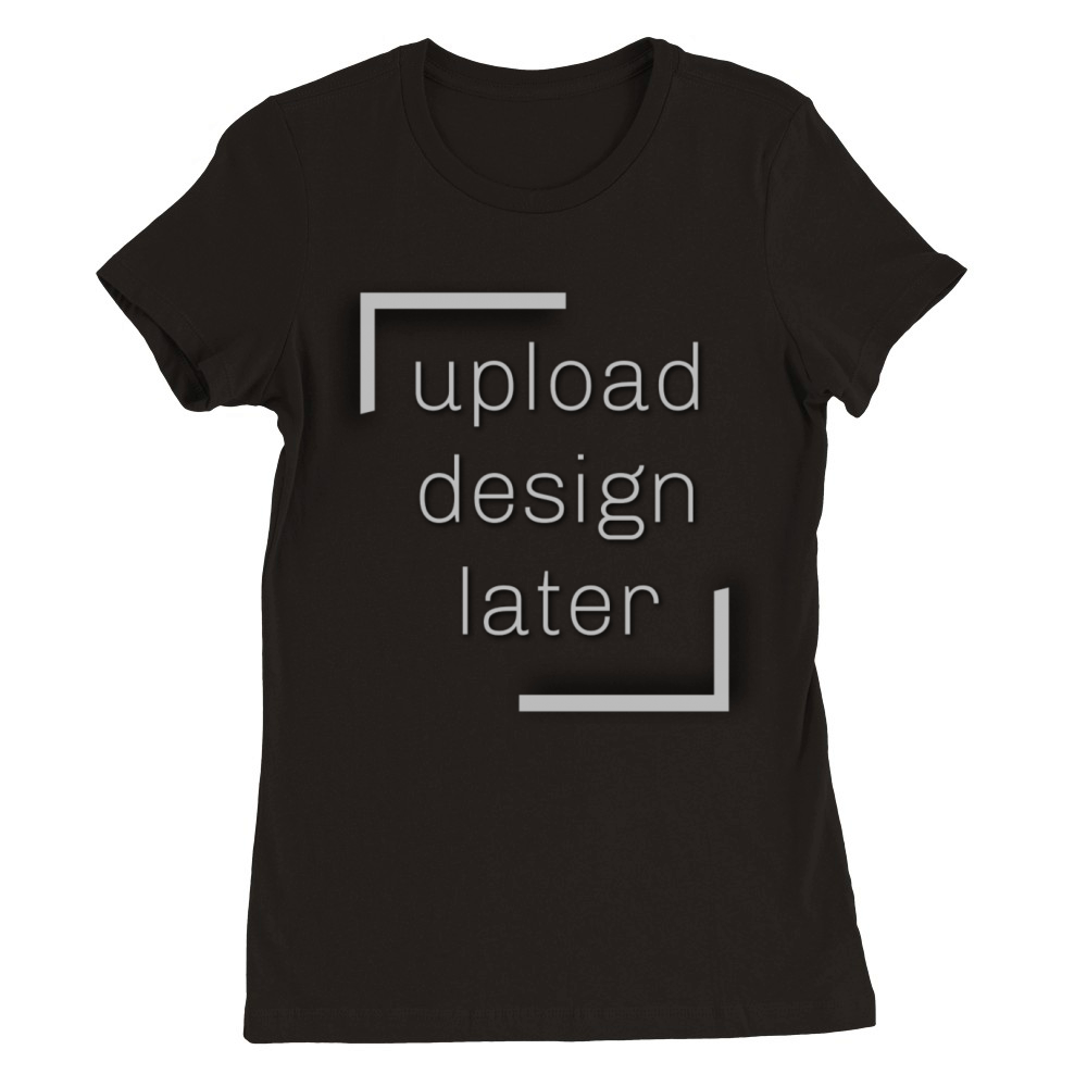 Upload design later Premium Womens Crewneck T-shirt
