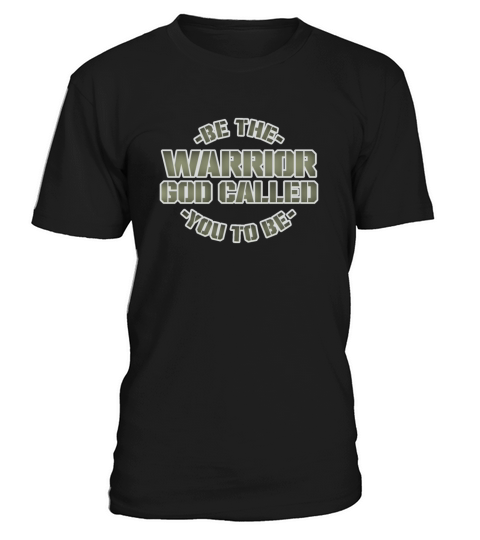 Be The Warrior God Called You To Be Christian T-Shirt Unisex