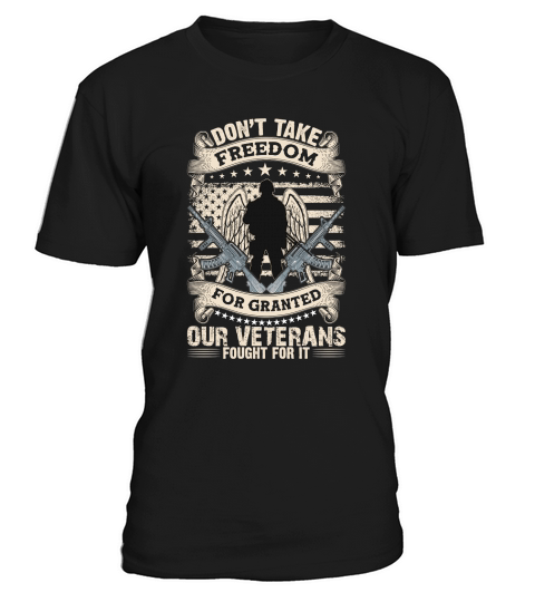 Dont take freedom for granted our veterans fought for it T-Shirt Unisex