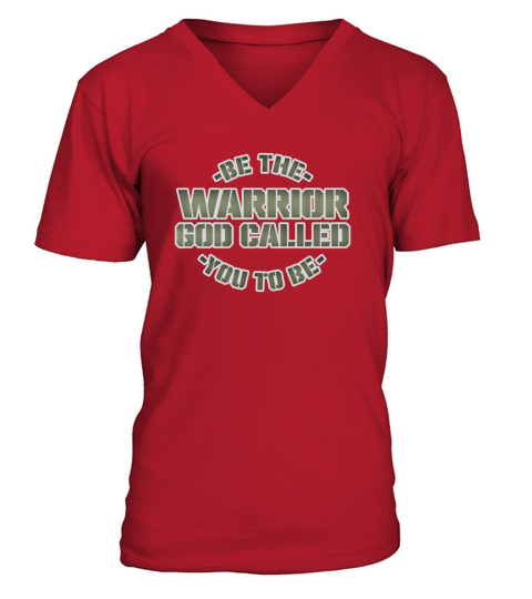 Be The Warrior God Called You To Be Christian V-Neck T-shirt