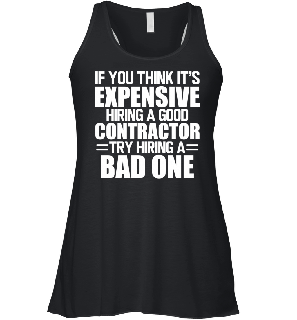 Contractor If You Think It s Expensive Hiring A Women's Flowy Tank Top