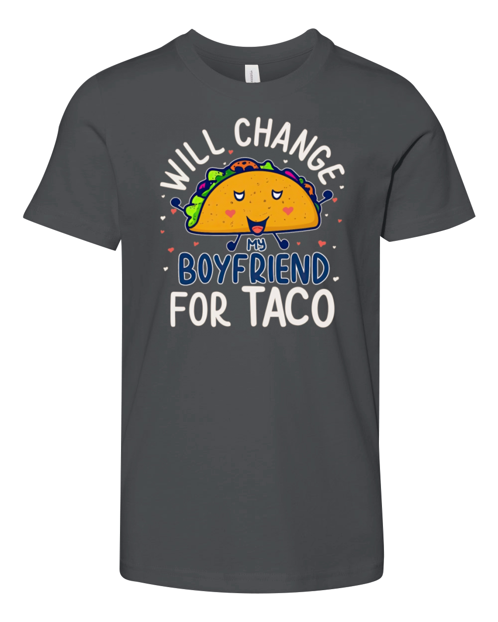 Will Change My Boyfriend For Taco Funny Relationsh Youth Unisex Jersey Tee