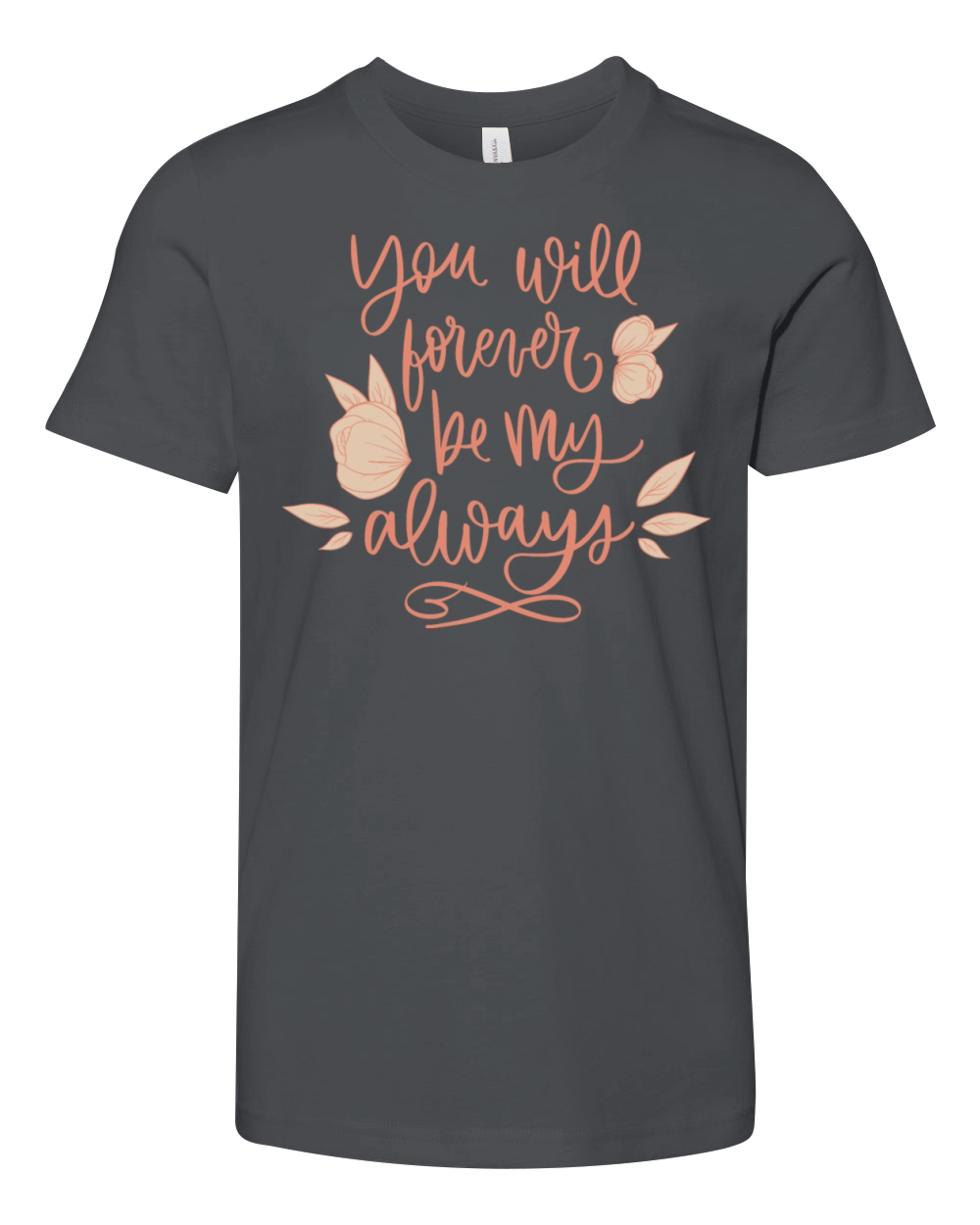 you will forever be my always Youth Unisex Jersey Tee