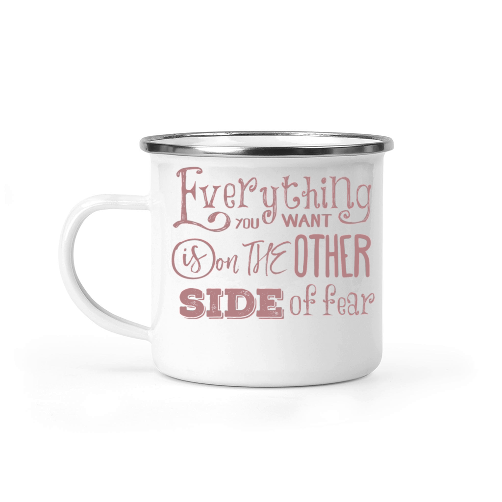 everything you want is on the other side offear Camping Mug
