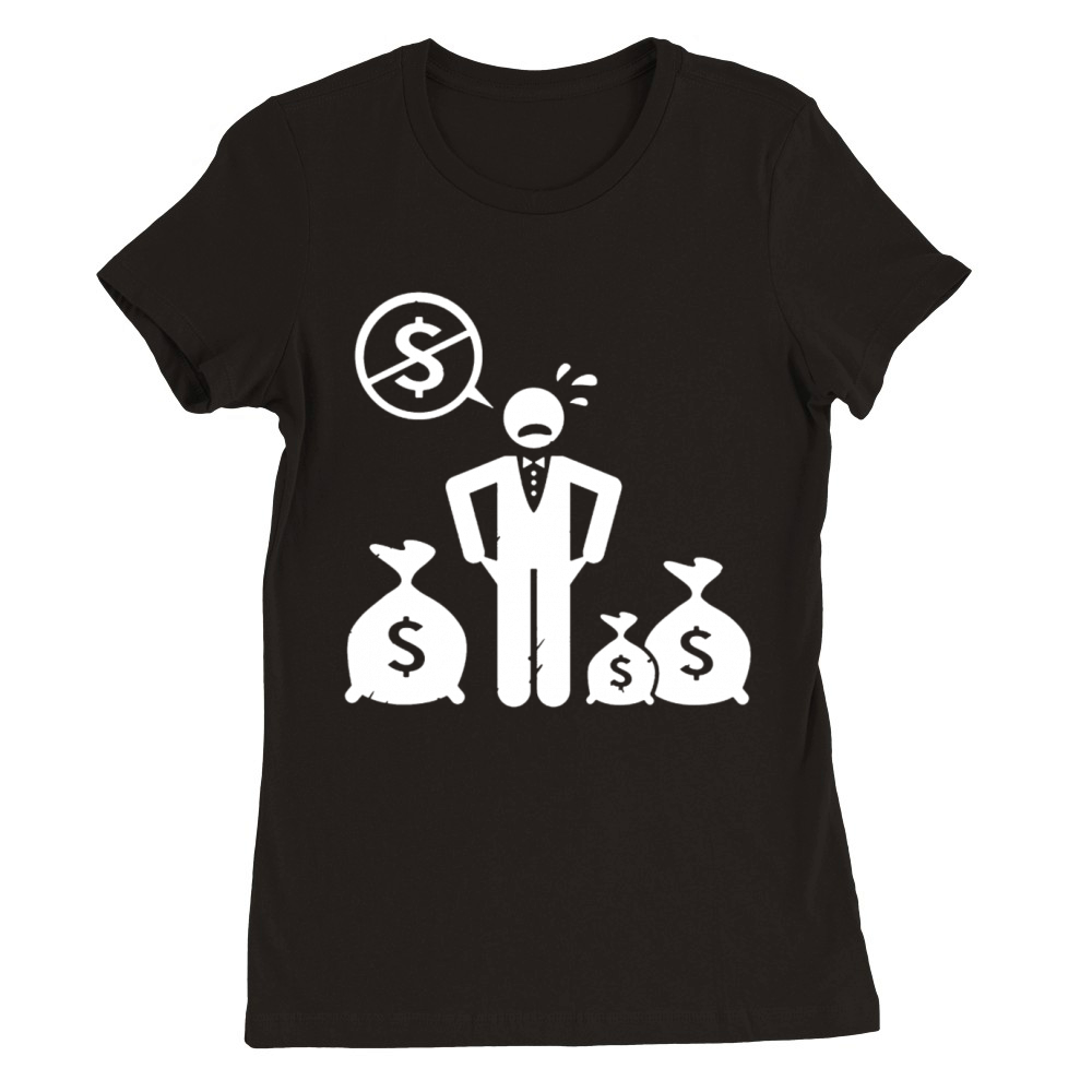 Cry no money Premium Womens Crewneck T-shirt