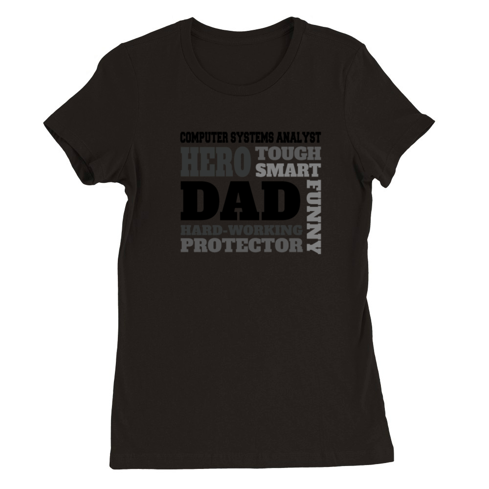 Daddy job funny Quote Dad Computer Systems Analyst Premium Womens Crewneck T-shirt