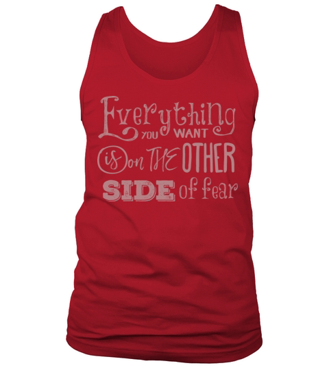 everything you want is on the other side offear Tank Top Unisex