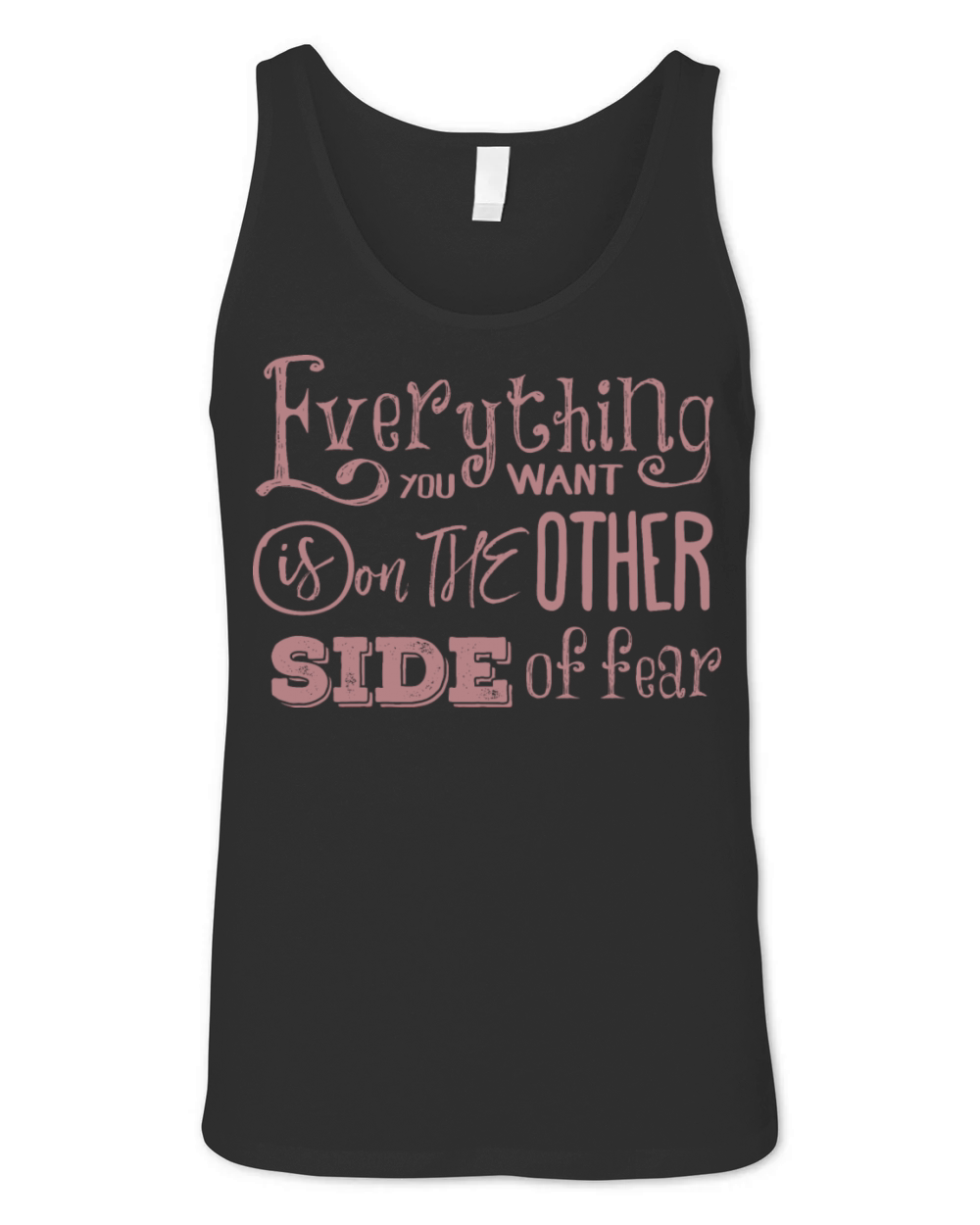 everything you want is on the other side offear Unisex Jersey Tank