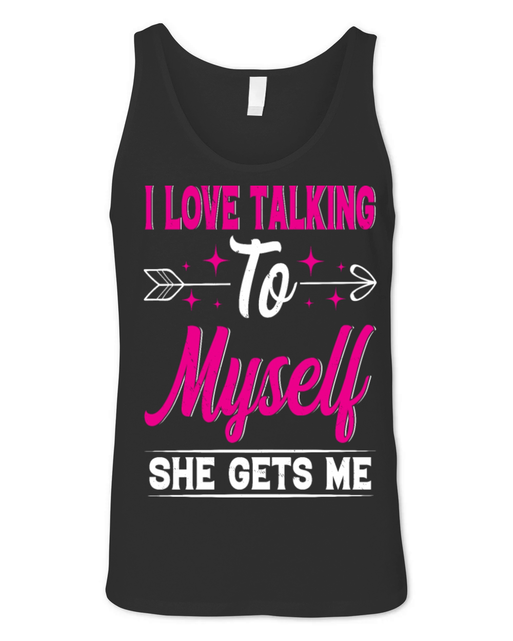 I Love Talking to Myself She Gets Me Funny Quotes Unisex Jersey Tank