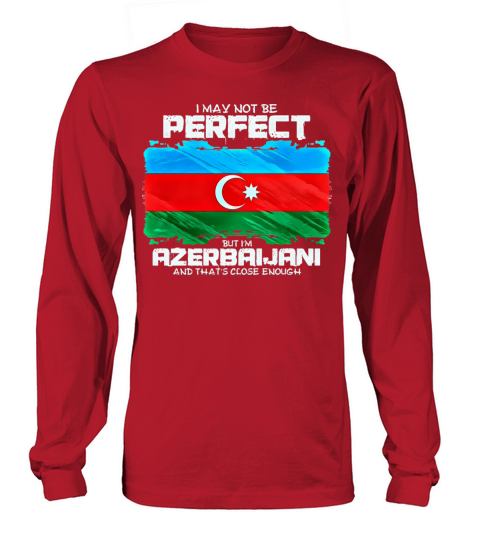 I May Not Be Perfect But Im Azerbaijani Long sleeved Unisex