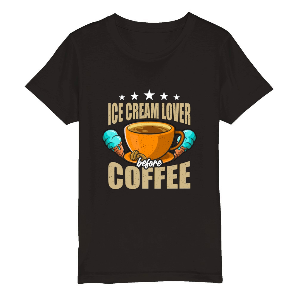 Ice Cream Lover Before Cream Cone Coffee Lover Organic Kids Crewneck T-shirt