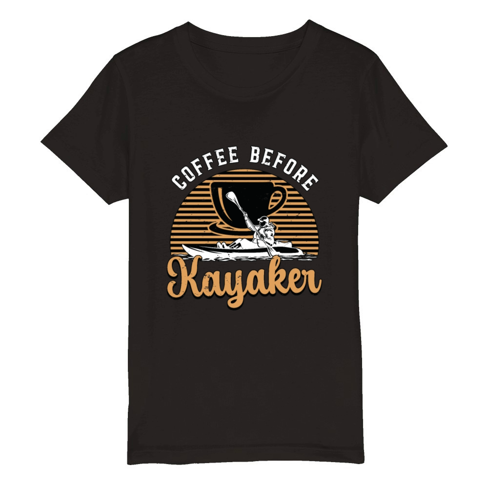 Kayaker Coffee Before Loves Kayaking Coffee Lover Organic Kids Crewneck T-shirt