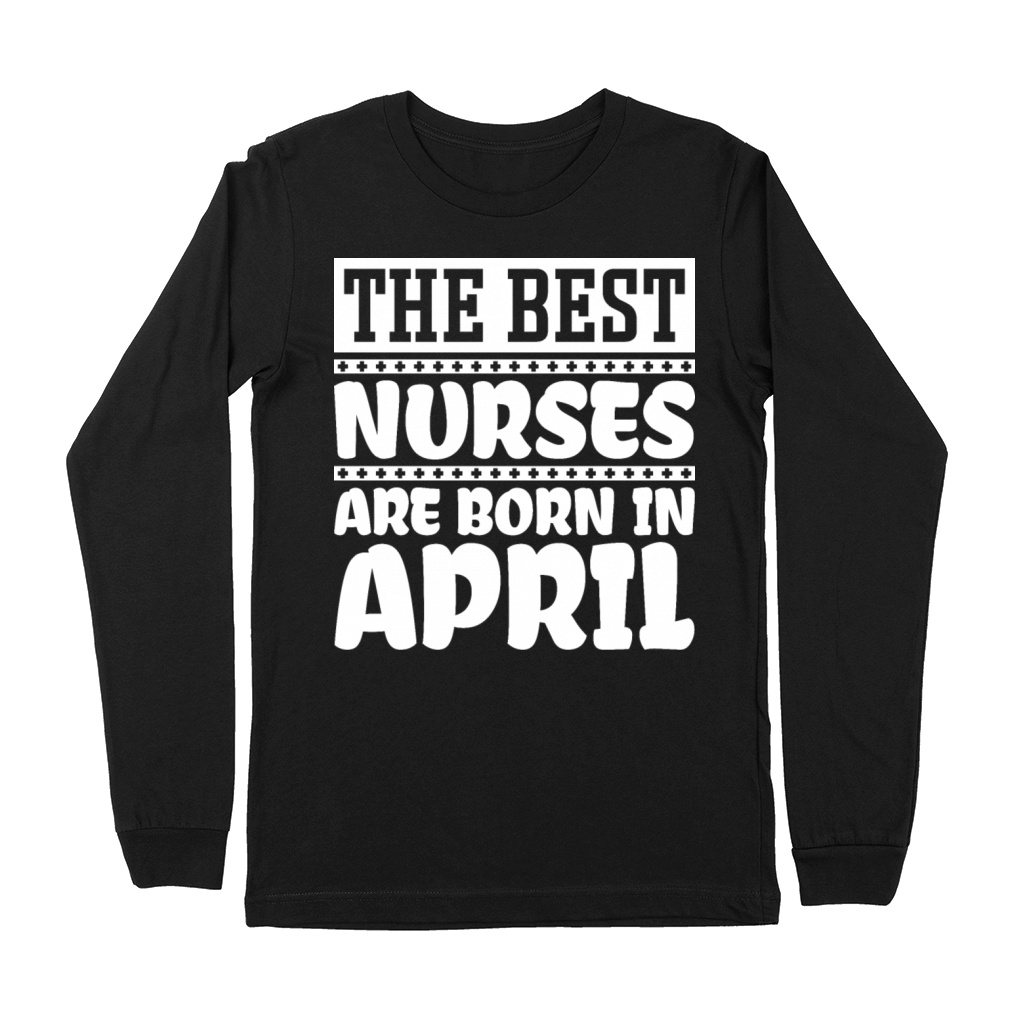 The best nurses are born in April Premium Long Sleeve