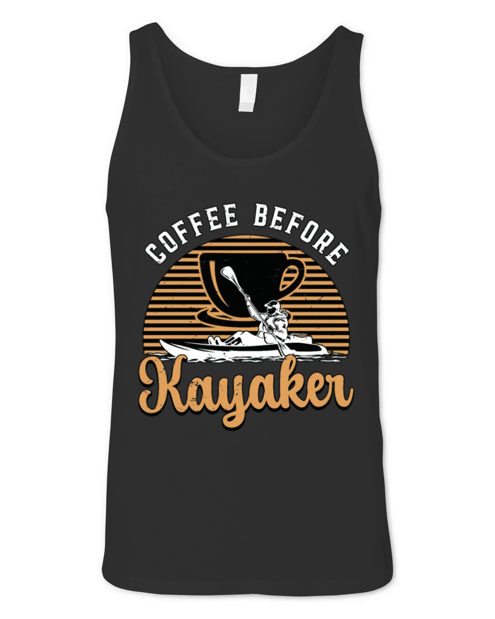 Kayaker Coffee Before Loves Kayaking Coffee Lover Unisex Jersey Tank