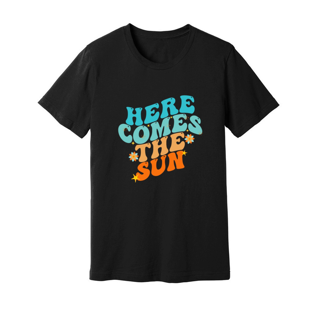 Here Comes The Sun Funny T-Shirt Unisex Jersey Tee