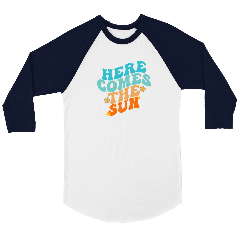 Here Comes The Sun Funny T-Shirt Unisex ¾ sleeve Raglan T-shirt