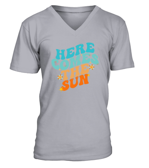 Here Comes The Sun Funny T-Shirt V-Neck T-shirt