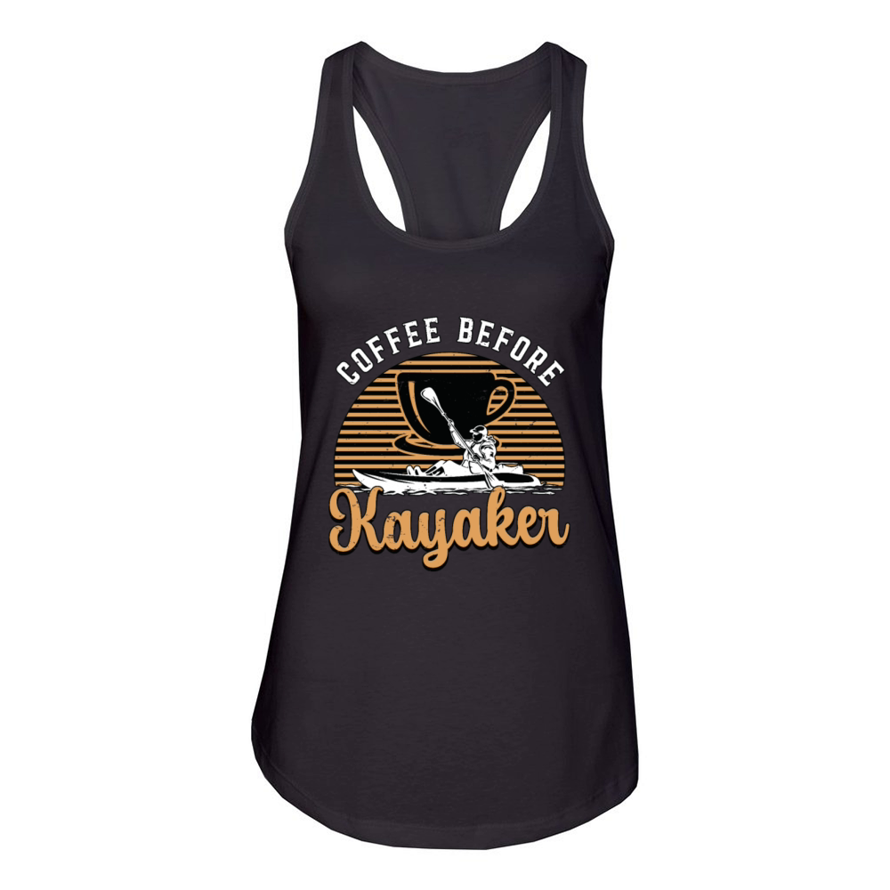 Kayaker Coffee Before Loves Kayaking Coffee Lover Women's Racerback Tank