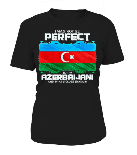 I May Not Be Perfect But Im Azerbaijani Women's T-Shirt