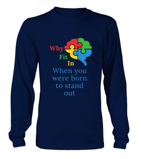 Why fit in when you were born to stand out Long sleeved Unisex