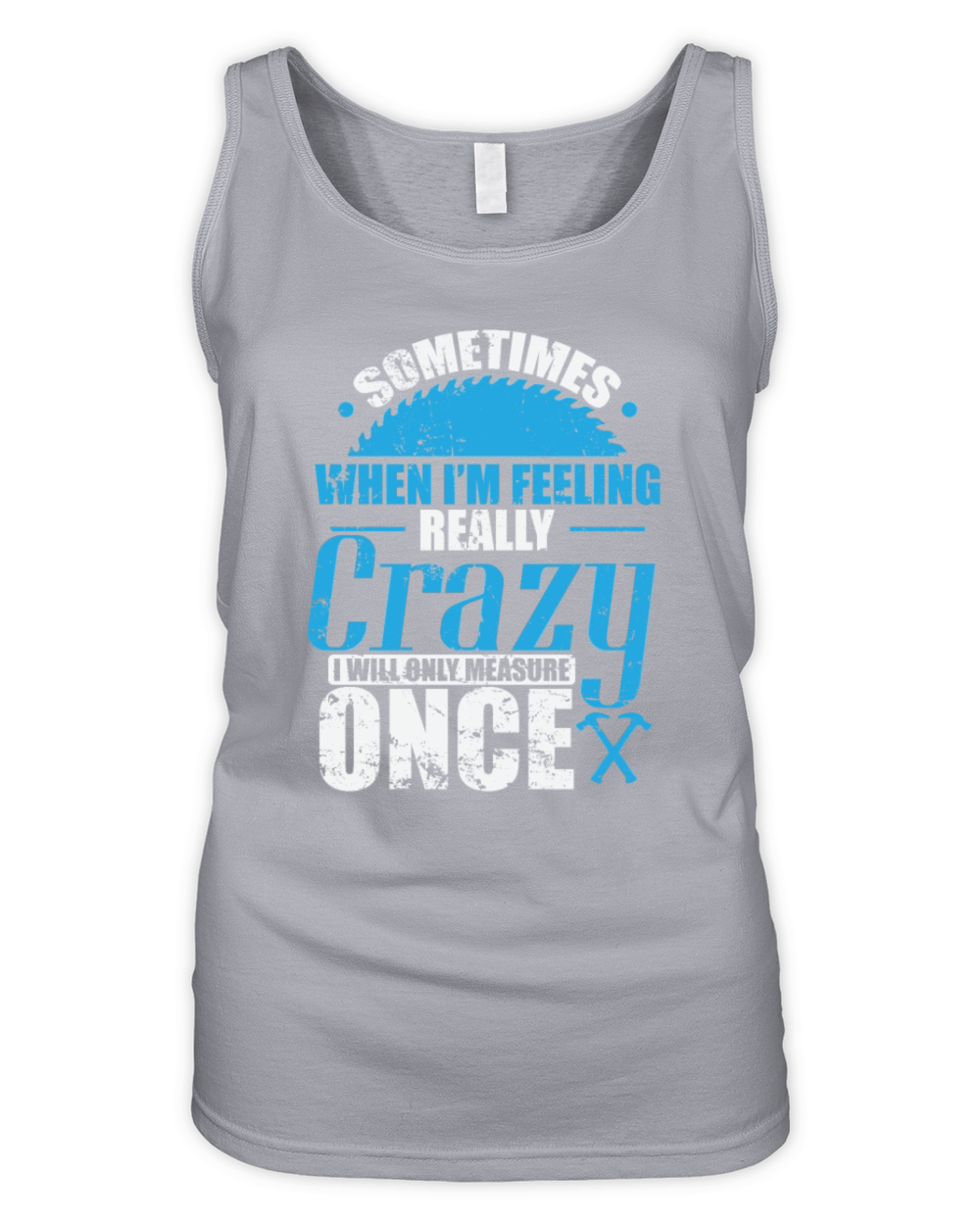 Sometimes when In Feeling Crazy Woodworker Organic Women's Tank Top