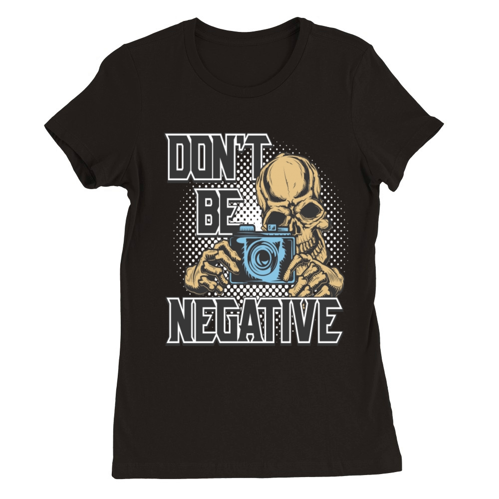 dont be negative motivate Skull logo t-shirt Premium Womens Crewneck T-shirt