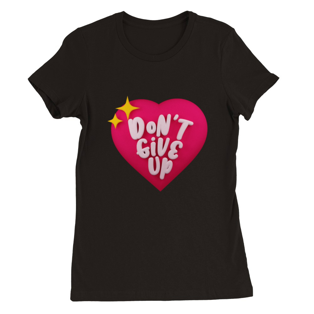 Dont give up Premium Womens Crewneck T-shirt