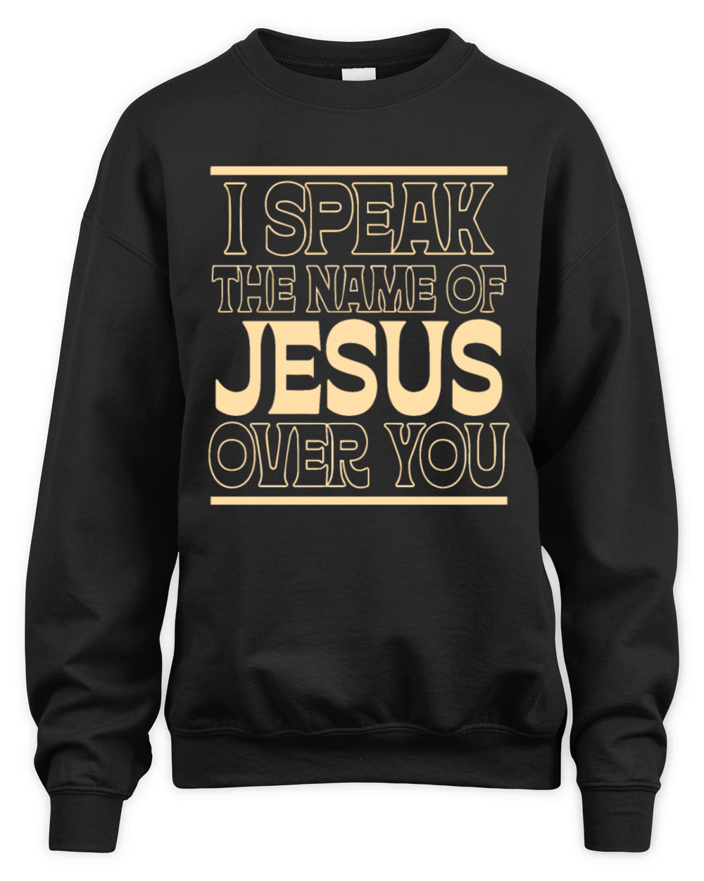 I Speak The Name Of Jesus Over You Unisex Premium Crewneck Sweatshirt