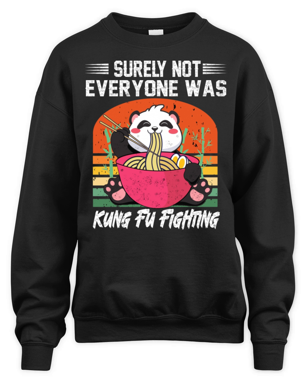 Panda Surely Not Everyone Was Kung Fu Fighting Unisex Premium Crewneck Sweatshirt
