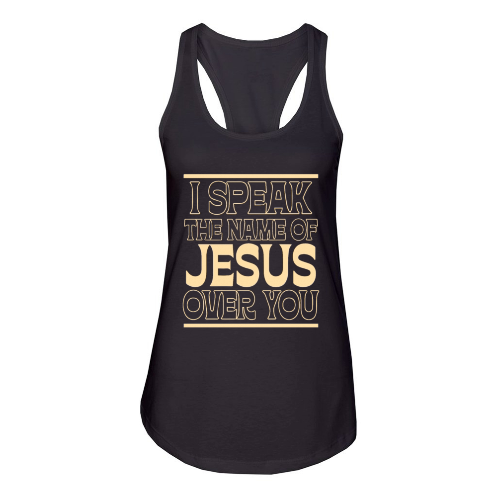 I Speak The Name Of Jesus Over You Women's Racerback Tank