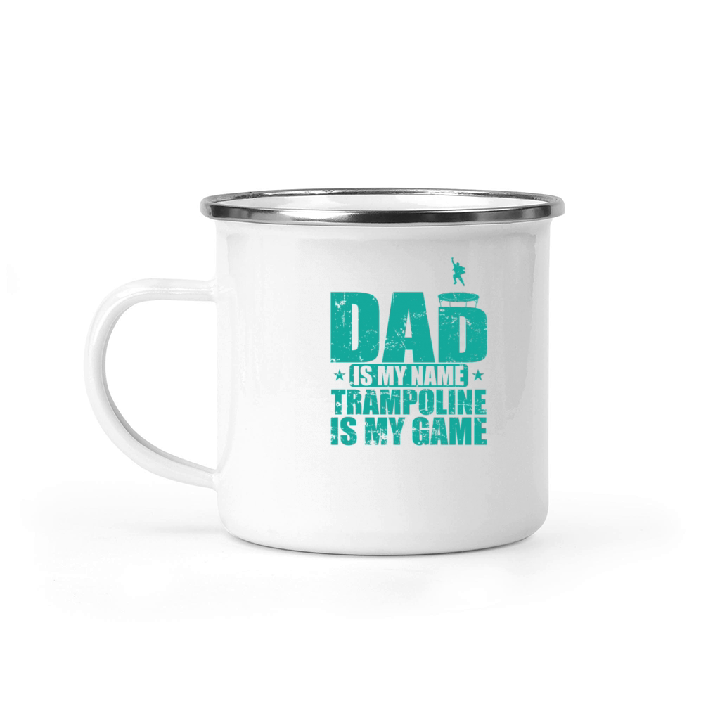 Dad is my Name Trampoline is my Game Camping Mug