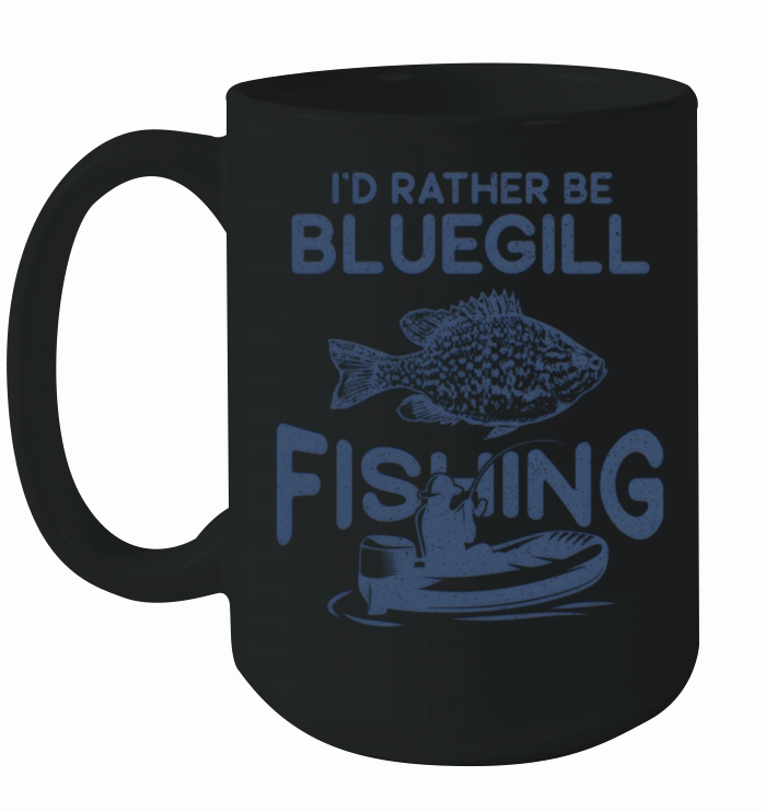 ID Rather Be Fisher Fisher Bluegill Fishing Ceramic Mug