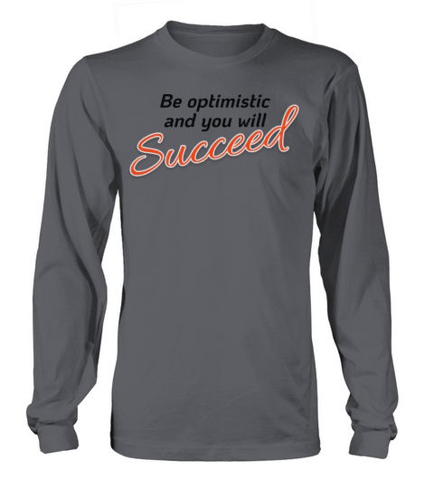 Be Optimistic And You Will Succeed Long sleeved Unisex
