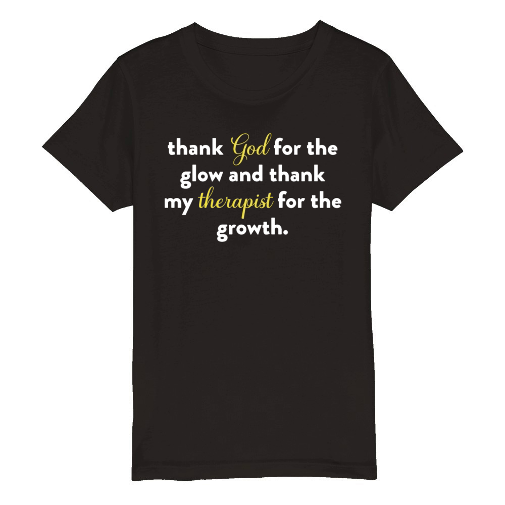 Thank God For The Glow And Thank My Therapist Organic Kids Crewneck T-shirt