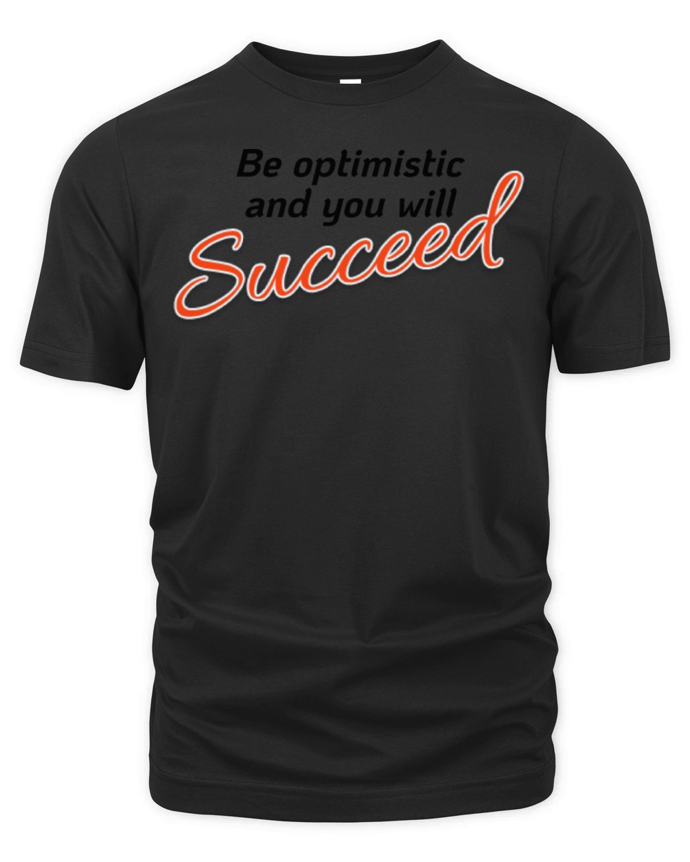 Be Optimistic And You Will Succeed Organic Unisex T-shirt