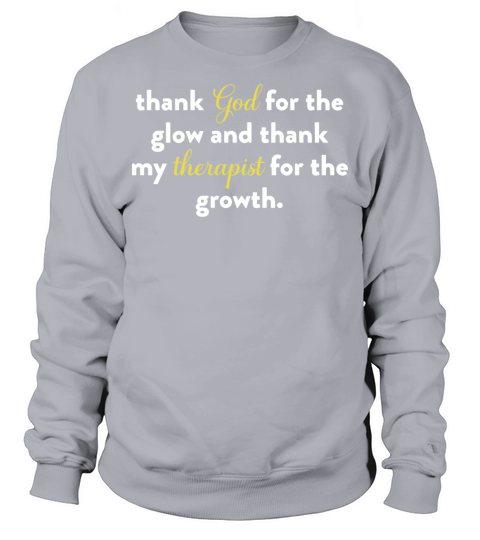 Thank God For The Glow And Thank My Therapist Sweatshirt Unisex