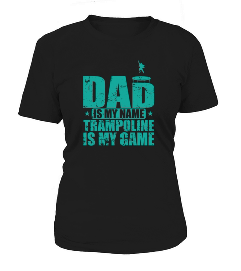 Dad is my Name Trampoline is my Game Women's T-Shirt