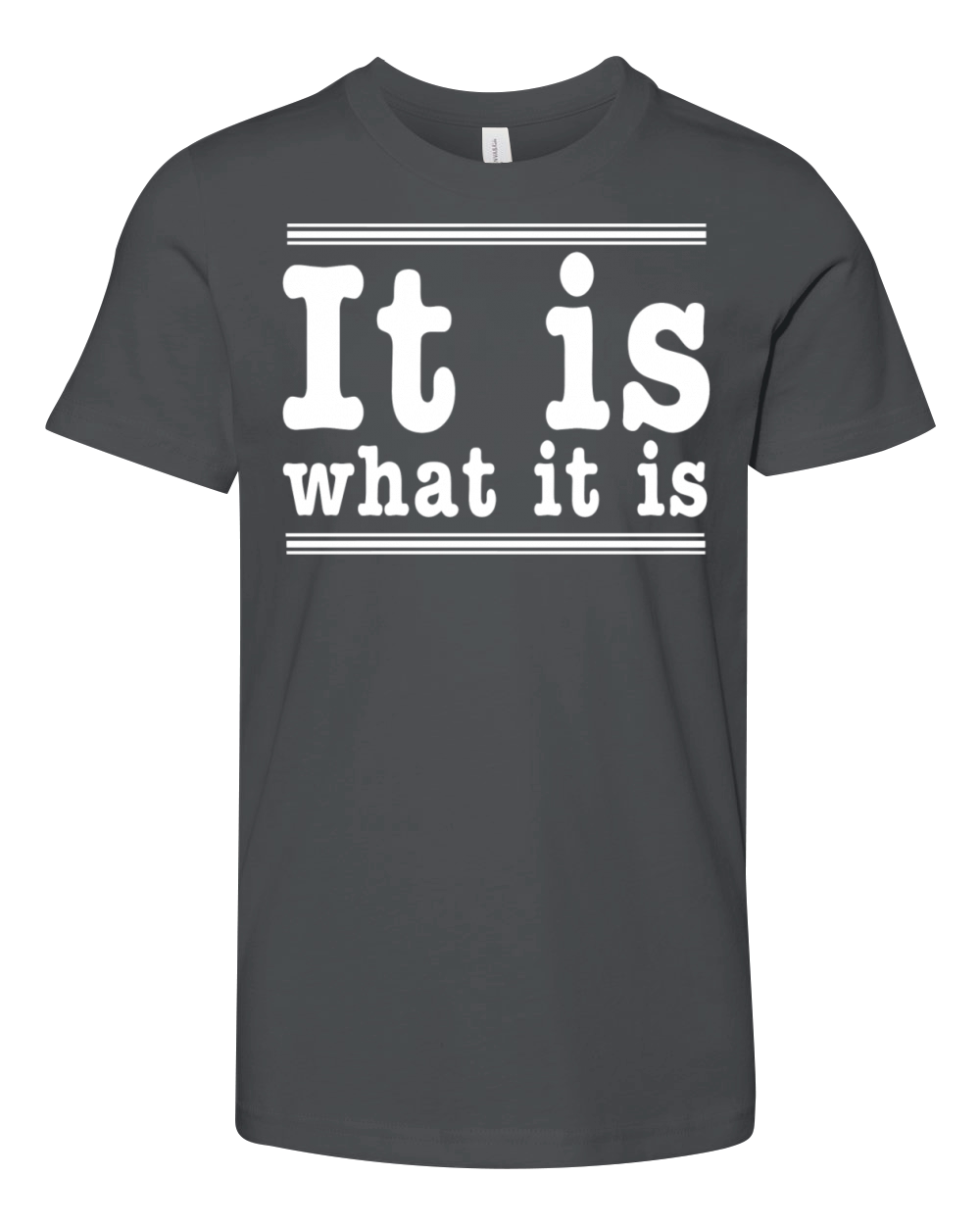 Slogan - It is what it is Youth Unisex Jersey Tee