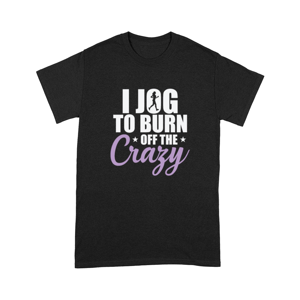 I Jog to burn off the Crazy Jogging Running Comfort T-shirt