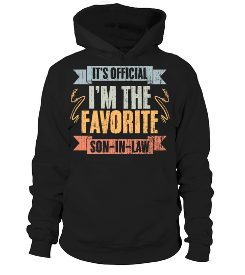 Funny Family Humor Its Official Im The Favorite Hoodie Unisex