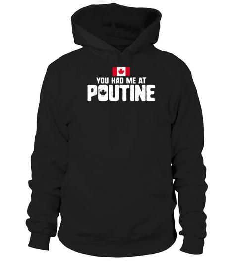 You Had Me At Poutine Canadian Fries Canada Flag Hoodie Unisex